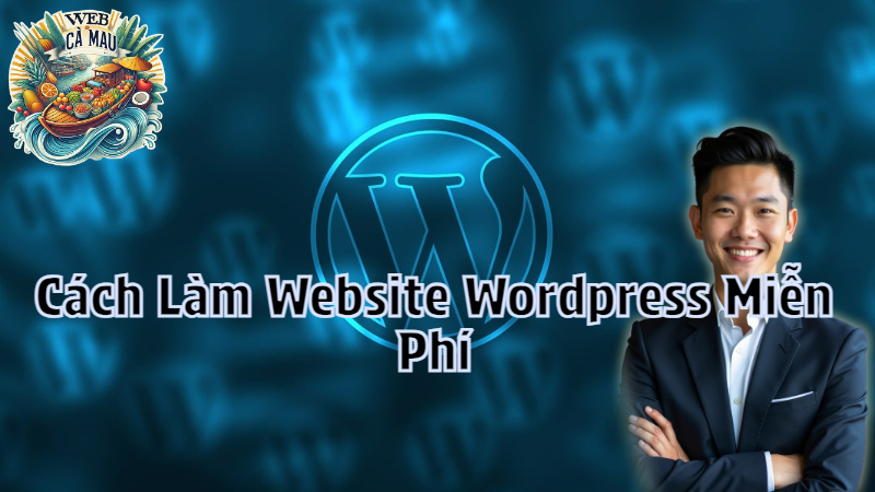 Cách Làm Website WordPress Miễn Phí