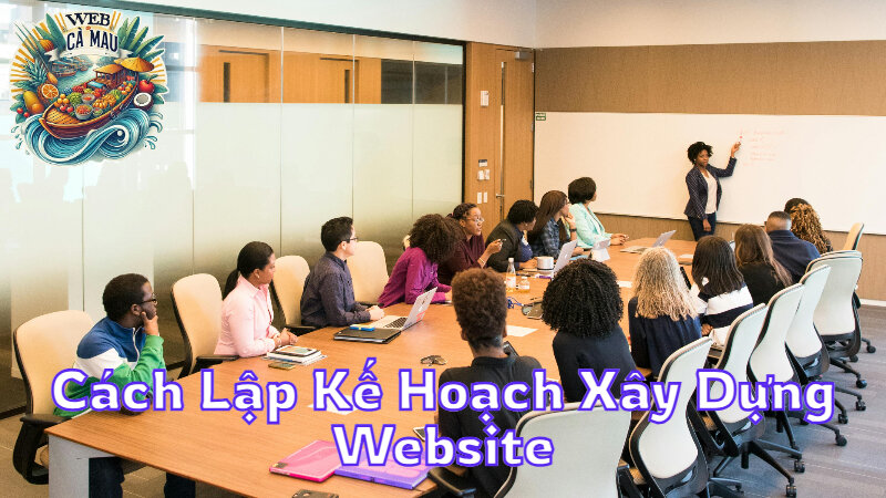 Cách Lập Kế Hoạch Xây Dựng Website