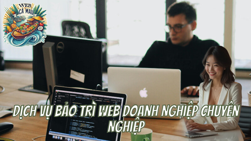 Dịch Vụ Bảo Trì Web Doanh Nghiệp Chuyên Nghiệp