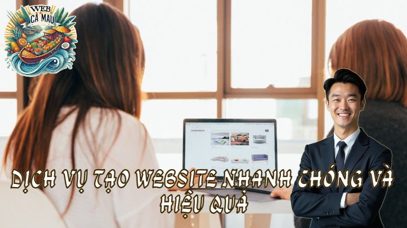 Dịch Vụ Tạo Website Nhanh Chóng Và Hiệu Quả