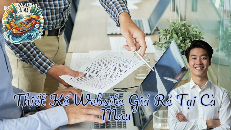 Thiết Kế Website Giá Rẻ Tại Cà Mau